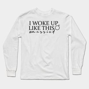 i woke up like this night Hastag Married Long Sleeve T-Shirt